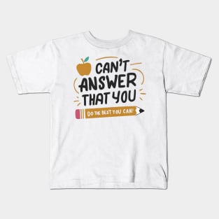 Empower Your Best Effort 'I Can't Answer That For You Kids T-Shirt